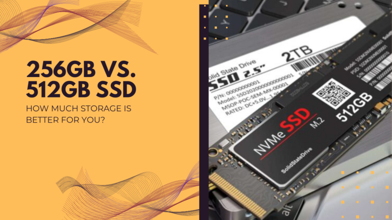 256GB VS. 512GB SSD - How Much Storage Is Better For You?