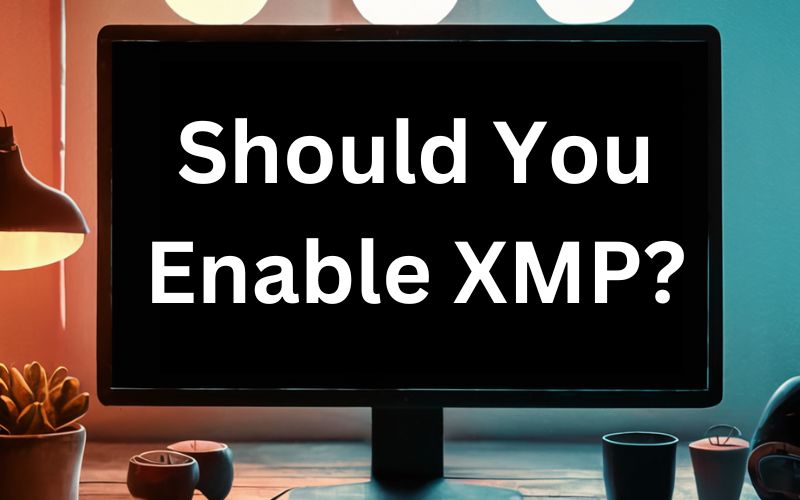 Should You Enable XMP?